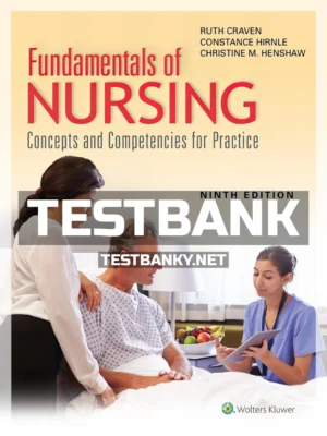 Test Bank for Fundamentals of Nursing Concepts and Competencies for Practice 9th Edition Craven ISBN 9781975120429