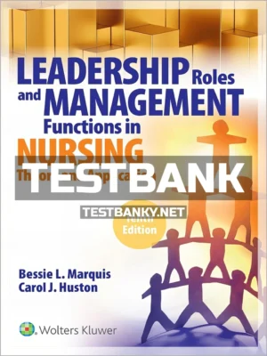 Test Bank for Leadership Roles and Management Functions in Nursing 10th Edition Marquis ISBN 9781975139216