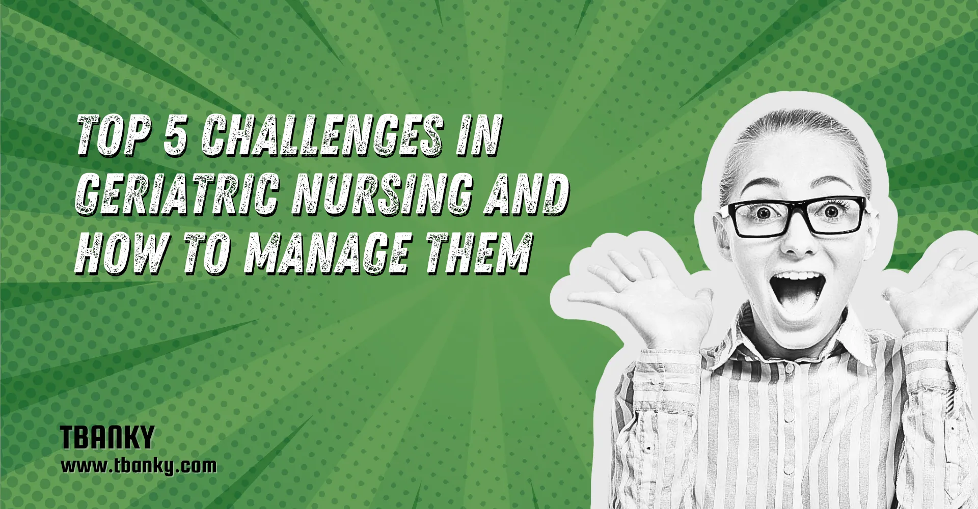 Top 5 Challenges in Geriatric Nursing and How to Manage Them