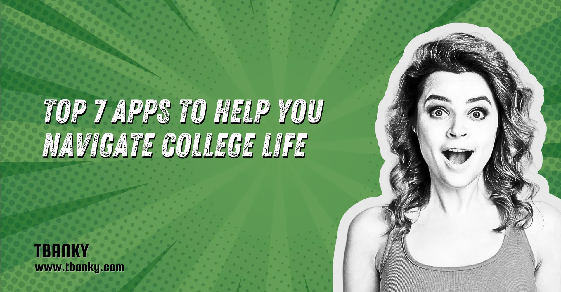 Top 7 Apps to Help You Navigate College Life