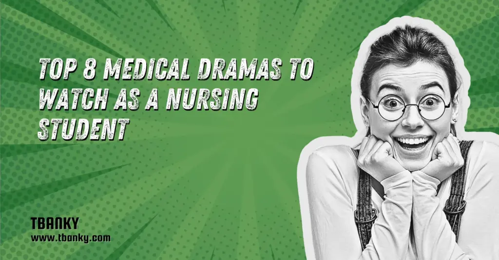 Top 8 Medical Dramas to Watch as a Nursing Student