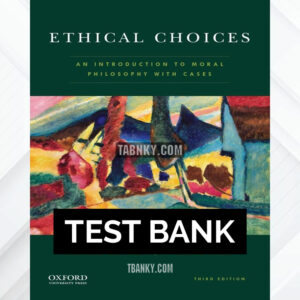 Test Bank for Ethical Choices 3rd US Edition by Burnor ISBN 9780190074449