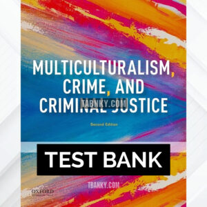 Test Bank for Multiculturalism Crime and Criminal Justice 2nd US Edition by McNamara ISBN 9780190078652