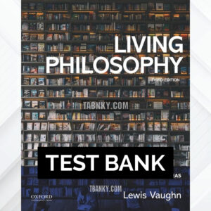 Test Bank for Living Philosophy A Historical Introduction to Philosophical Ideas 3rd US Edition by Vaughn ISBN 9780190081515