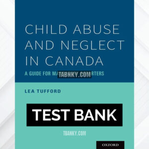 Test Bank for Child Abuse and Neglect in Canada 1st CA Edition by Tufford ISBN 9780190083472