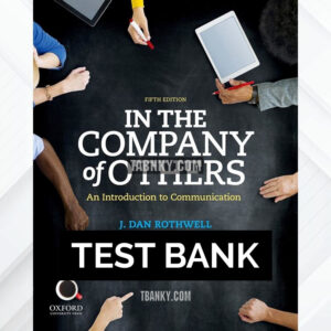 Test Bank for In the Company of Others 5th US Edition by Rothwell ISBN 9780190457426