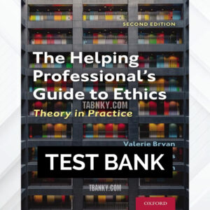 Test Bank for The Helping Professionals Guide to Ethics 2nd US Edition by Bryan ISBN 9780197502853