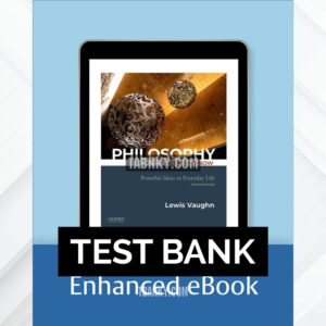 Test Bank for Philosophy Here and Now 4th US Edition by Vaughn ISBN 9780197543412