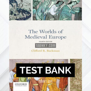 Test Bank for The Worlds of Medieval Europe 4th US Edition by Backman ISBN 9780197571538