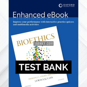 Test Bank for Bioethics Principles Issues and Cases 5th US Edition by Vaughn ISBN 9780197609026