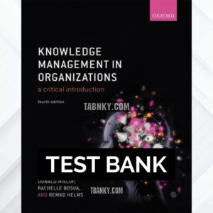 Test Bank for Knowledge Management in Organizations 4th US Edition by Hislop ISBN 9780198724018