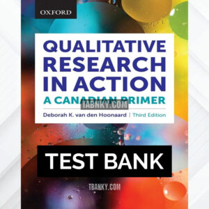 Test Bank for Qualitative Research in Action A Canadian Primer 3rd CA Edition by van den Hoonaard ISBN 9780199030026