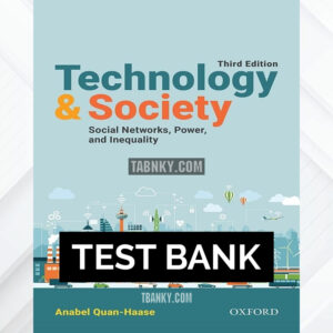 Test Bank for Technology and Society Social Networks Power and Inequality 3rd CA Edition by Quan-Haase ISBN 9780199032259