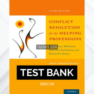 Test Bank for Conflict Resolution for the Helping Professions 3rd US Edition by Barsky ISBN 9780199361182
