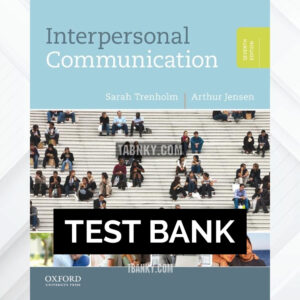 Test Bank for Interpersonal Communication 7th US Edition by Trenholm ISBN 9780199827503