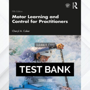 Test Bank for Motor Learning and Control for Practitioners 5th US Edition by Coker ISBN 9780367484026