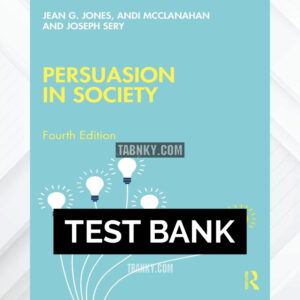 Test Bank for Persuasion in Society 4th US Edition by Jones ISBN 9780367615727