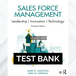 Test Bank for Sales Force Management 13th US Edition by Johnston ISBN 9780367682088