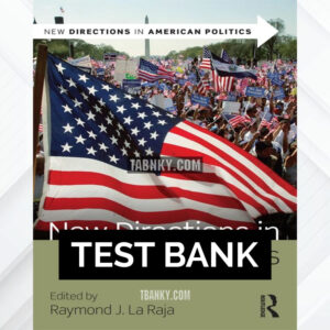 Test Bank for New Directions in American Politics 1st US Edition by La Raja ISBN 9780415535571