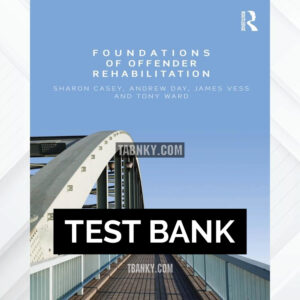 Test Bank for Foundations of Offender Rehabilitation 1st US Edition by Casey ISBN 9780415679176