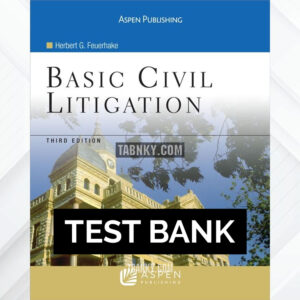 Test Bank for Basic Civil Litigation 3rd US Edition by Feuerhake ISBN 9780735558465