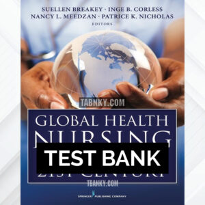 Test Bank for Global Health Nursing in the 21st Century 1st US Edition by Breakey ISBN 9780826118714