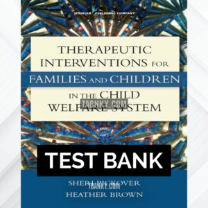 Test Bank for Therapeutic Interventions for Families and Children in the Child Welfare System 1st US Edition by Pickover ISBN 9780826122186