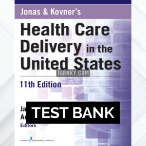 Test Bank for Jonas and Kovners Health Care Delivery in the United States 11th US Edition by Kovner ISBN 9780826125279