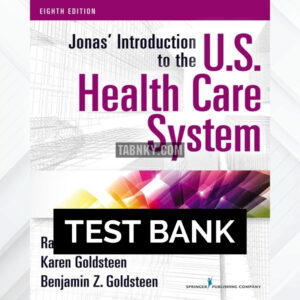 Test Bank for Jonas Introduction to the U.S. Health Care System 8th US Edition by Goldsteen ISBN 9780826131744