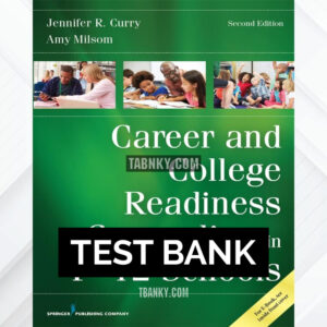 Test Bank for Career and College Readiness Counseling in P-12 Schools 2nd US Edition by Curry ISBN 9780826136145