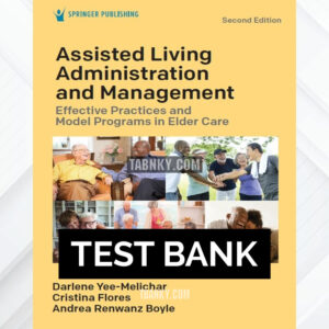Test Bank for Assisted Living Administration and Management 2nd US Edition by Yee-Melichar ISBN 9780826161949