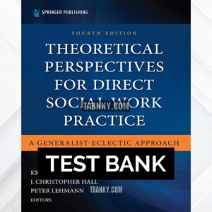 Test Bank for Theoretical Perspectives for Direct Social Work Practice 4th US Edition by Bolton ISBN 9780826165558