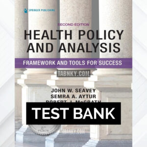 Test Bank for Health Policy and Analysis 2nd US Edition by Seavey ISBN 9780826185426