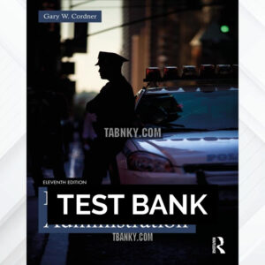 Test Bank for Police Administration 11th US Edition by Cordner ISBN 9781032253657
