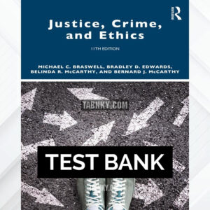 Test Bank for Justice Crime and Ethics 11th US Edition by Braswell ISBN 9781032379760