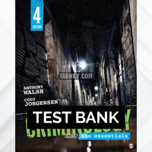 Test Bank for Criminology The Essentials Interactive Edition 4th US Edition by Walsh ISBN 9781071807224