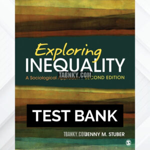 Test Bank for Exploring Inequality A Sociological Approach 2nd US Edition by Stuber ISBN 9781071815687