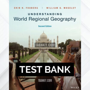 Test Bank for Understanding World Regional Geography 2nd US Edition by Fouberg ISBN 9781119393771