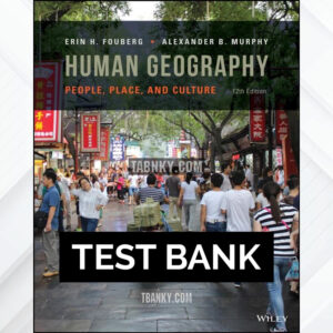 Test Bank for Human Geography People Place and Culture 12th US Edition by Fouberg ISBN 9781119577607