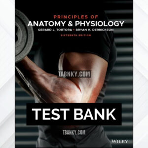 Test Bank for Principles of Anatomy and Physiology 16th US Edition by Tortora ISBN 9781119662792