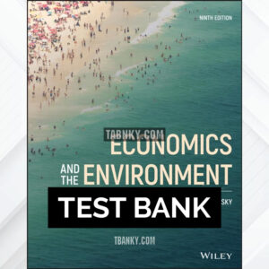 Test Bank for Economics and the Environment 9th US Edition by Goodstein ISBN 9781119693505
