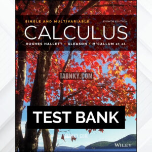 Test Bank for Calculus Single and Multivariable 8th US Edition by Hughes-Hallett ISBN 9781119694298