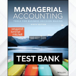 Test Bank for Managerial Accounting Tools for Business Decision Making 9th US Edition by Weygandt ISBN 9781119709589