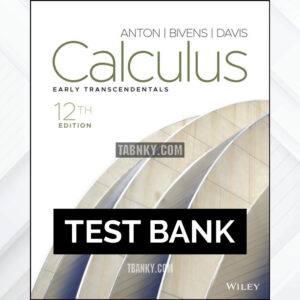 Test Bank for Calculus Early Transcendentals 12th US Edition by Anton ISBN 9781119777984