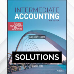 Solutions Manual for Intermediate Accounting 18th US Edition by Kieso ISBN 9781119790976