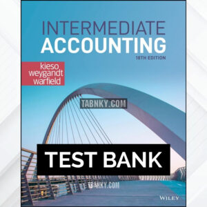 Test Bank for Intermediate Accounting 18th US Edition by Kieso ISBN 9781119790976