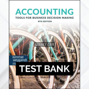 Test Bank for Accounting Tools for Business Decision Making 8th US Edition by Kimmel ISBN 9781119791034