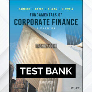 Test Bank for Fundamentals of Corporate Finance 5th US Edition by Parrino ISBN 9781119795438