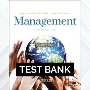 Test Bank for Management 15th US Edition by Schermerhorn ISBN 9781119802594