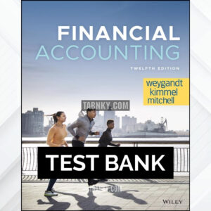 Test Bank for Financial Accounting 12th US Edition by Weygandt ISBN 9781119874386